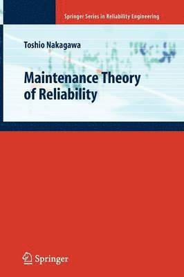 Toshio Nakagawa - Maintenance Theory of Reliability, Häftad