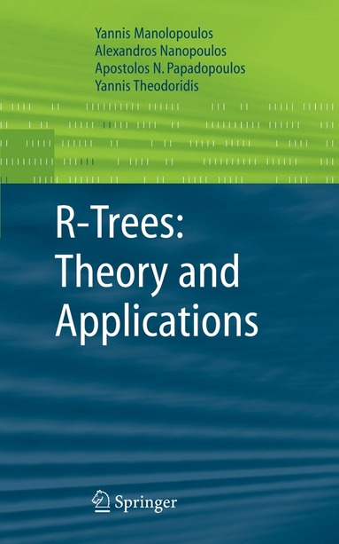 Yannis Manolopoulos, Alexandros Nanopoulos, Apostolos N. Papadopoulos, Yannis Theodoridis - R-Trees: Theory and Applications, Häftad