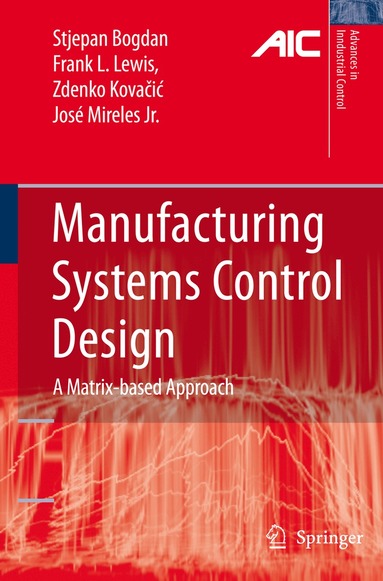 Stjepan Bogdan, Frank L. Lewis, Zdenko Kovacic, Jose Mireles - Manufacturing Systems Control Design, Häftad