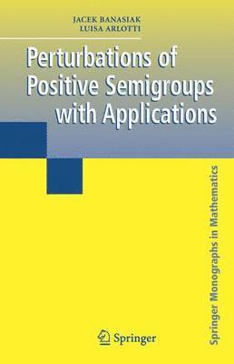 Perturbations of Positive Semigroups with Applications 1