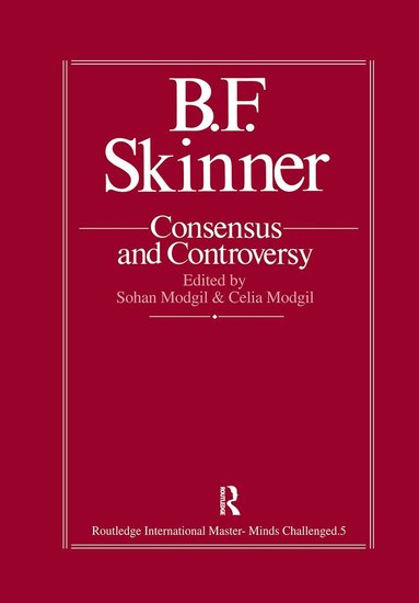Sohan Modgil, Celia Modgil - B.F. Skinner: Consensus And Controversy, Inbunden