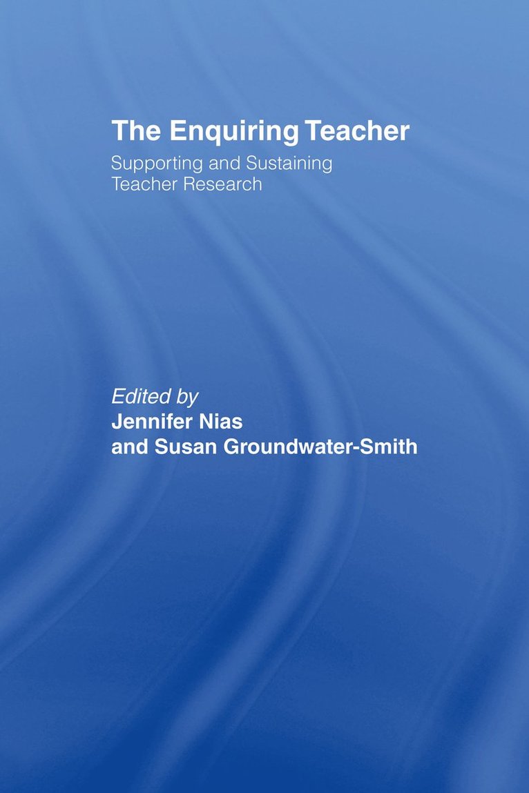 Susan Groundwater-Smith, Jennifer Nias - Enquiring Teacher, Inbunden