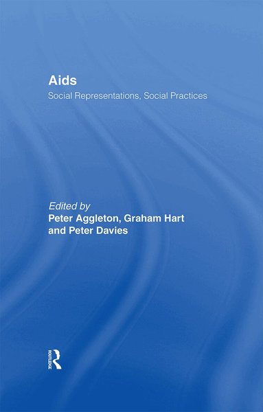 Peter Aggleton, Graham Hart, Peter Davies - AIDS: Social Representations And Social Practices, Inbunden