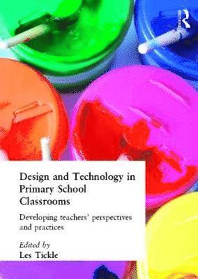 bokomslag Design And Technology In Primary School Classrooms