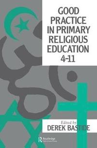 bokomslag Good Practice In Primary Religious Education 4-11