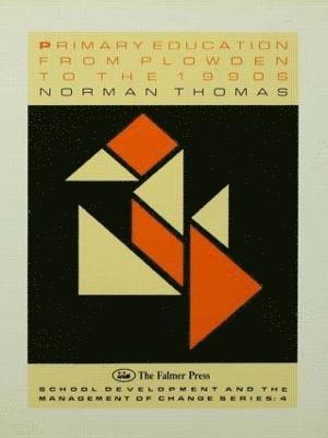 Norman Thomas, Norman Thomas.,, Norman Thomas. - Primary Education From Plowden To The 1990s, Inbunden