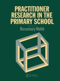 bokomslag Practitioner Research In The Primary School