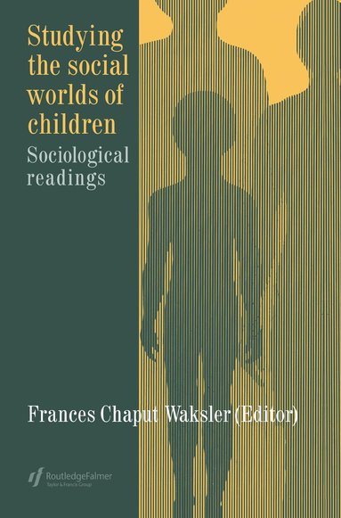 Frances Chaput Waksler - Studying The Social Worlds Of Children, Inbunden