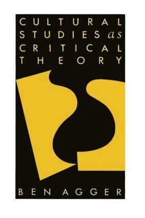 Ben Agger - Cultural Studies As Critical Theory, Häftad