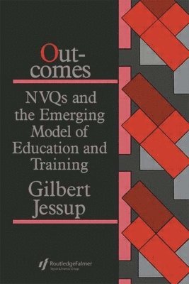 Outcomes: Nvqs And The Emerging Model Of Education And Training 1