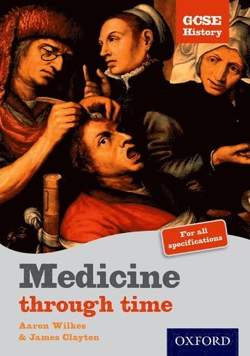 Aaron Wilkes - GCSE History: Medicine Through Time Student Book, Häftad