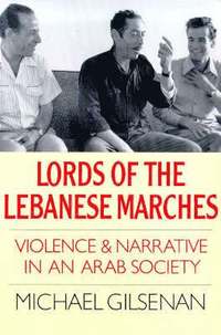 bokomslag Lords of the Lebanese Marches: Violence and Narrative in an Arab Society