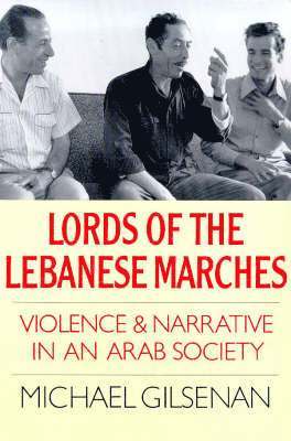 bokomslag Lords of the Lebanese Marches: Violence and Narrative in an Arab Society