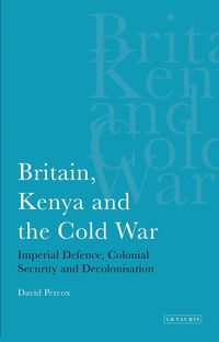 bokomslag Britain, Kenya and the Cold War