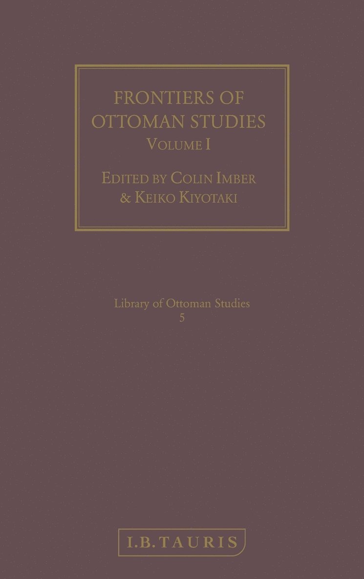 Frontiers of Ottoman Studies: State, Province, and the West