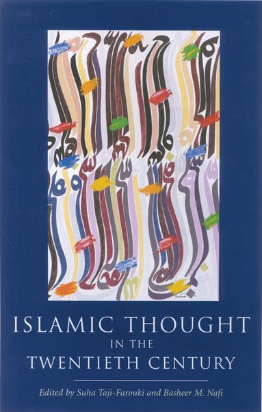 Suha Taji-Farouki, Basheer M. Nafi - Islamic Thought in the Twentieth Century, Häftad