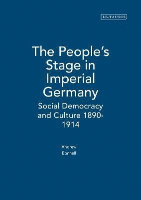 bokomslag The People's Stage in Imperial Germany