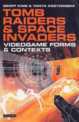 Geoff King, Tanya Krzywinska - Tomb Raiders and Space Invaders, Häftad