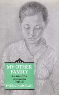 bokomslag My Other Family: An Artist-Wife in Singapore, 1946-48