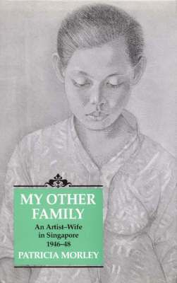 bokomslag My Other Family: An Artist-Wife in Singapore, 1946-48
