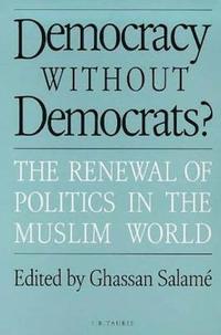 bokomslag Democracy without Democrats?: Renewal of Politics in the Muslim World