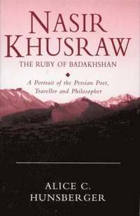 bokomslag Nasir Khusraw, the Ruby of Badakhshan
