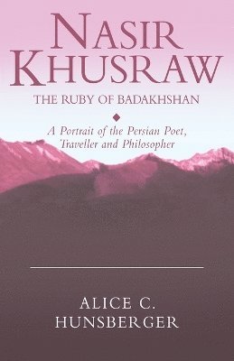 Alice C. Hunsberger - Nasir Khusraw, the Ruby of Badakhshan, Häftad