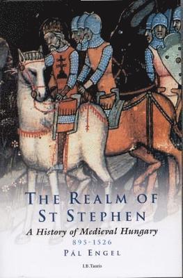 bokomslag The Realm of St Stephen: A History of Medieval Hungary, 895-1526