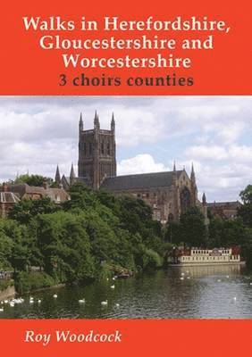 Roy Woodcock - Walks in Herefordshire, Gloucestershire and Worcestershire, Häftad