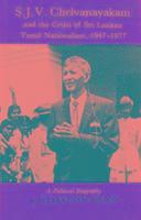 bokomslag S.J.V.Chelvanayakam and the Crisis of Sri Lankan Tamil Nationalism, 1947-77