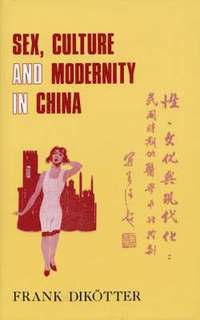 bokomslag Sex, Culture and Society in Modern China