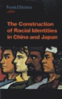 bokomslag The Construction of Racial Identities in China and Japan