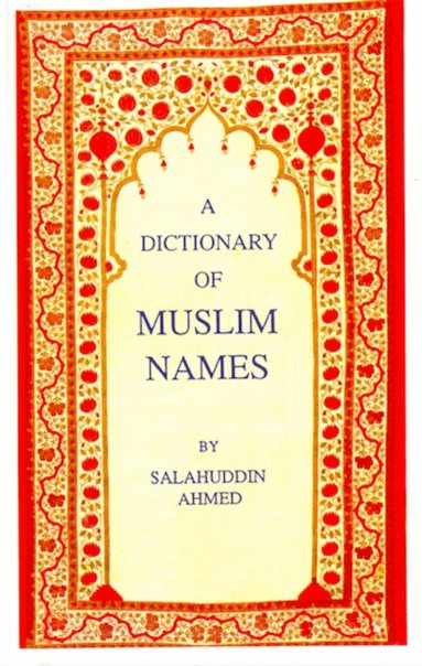 Salahuddin Ahmed - A Dictionary of Muslim Names, Häftad