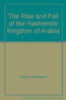 bokomslag Rise and Fall of the Hashemite Kingdom of Arabia