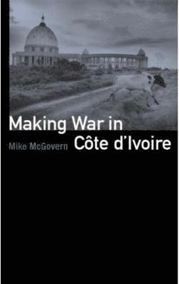 Making War in Cote d'Ivoire 1