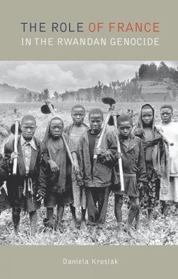 bokomslag The Role of France in the Rwandan Genocide