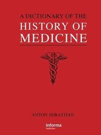 bokomslag A Dictionary of the History of Medicine