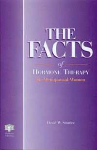 bokomslag The Facts of Hormone Therapy for Menopausal Women