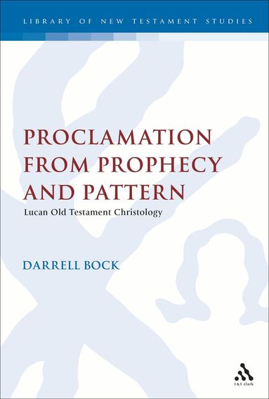 Darrell L. Bock, Chris Keith - Proclamation from Prophecy and Pattern, Inbunden