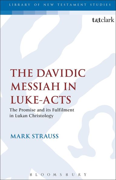 Mark Strauss, Chris Keith - Davidic Messiah in Luke-Acts, Inbunden