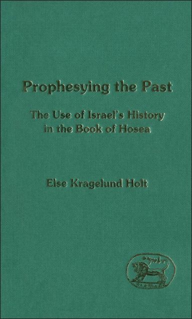 Else K. Holt, Andrew Mein - Prophesying the Past, Inbunden