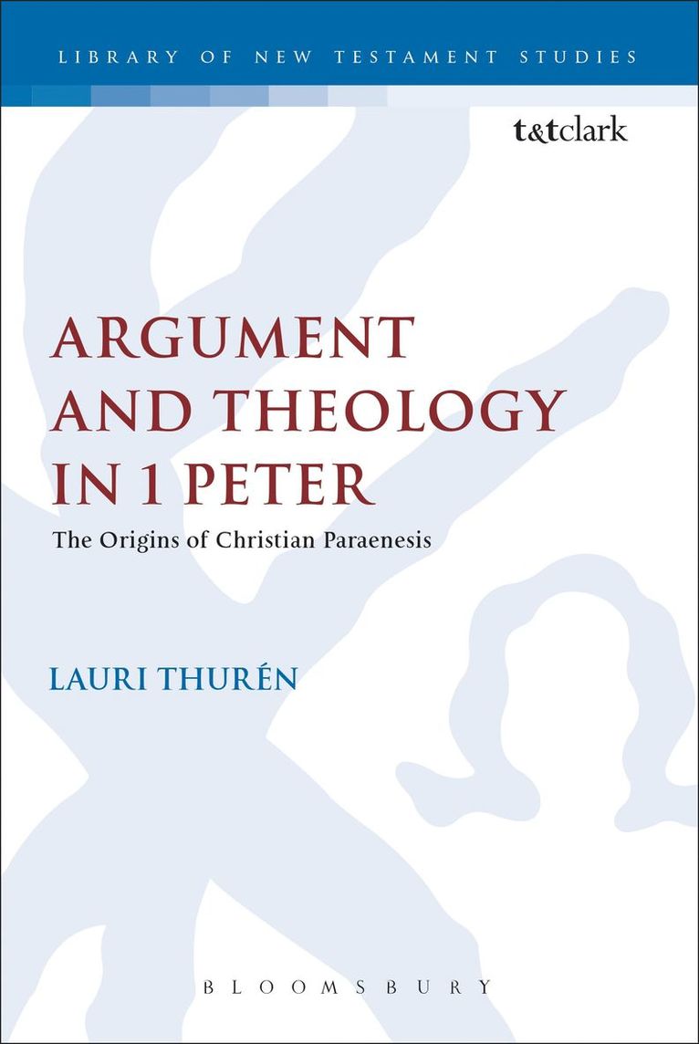 Lauri Thurén, Lauri Thuren, Chris Keith - Argument and Theology in 1 Peter, Inbunden