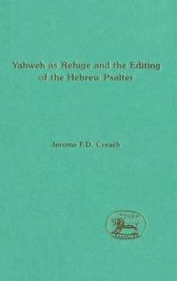 bokomslag Yahweh as Refuge and the Editing of the Hebrew Psalter