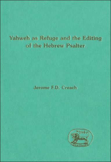 Jerome F. D. Creach, Andrew Mein - Yahweh as Refuge and the Editing of the Hebrew Psalter, Inbunden
