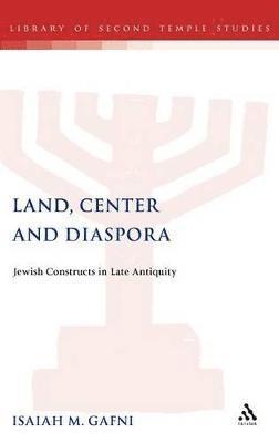Isaiah Gafni, Isaiah M. Gafni, Lester L. Grabbe - Land, Center and Diaspora, Inbunden