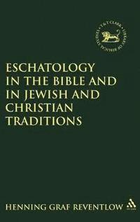 bokomslag Eschatology in the Bible and in Jewish and Christian Tradition