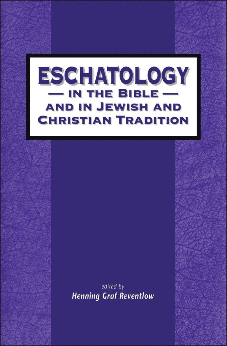 Eschatology in the Bible and in Jewish and Christian Tradition 1