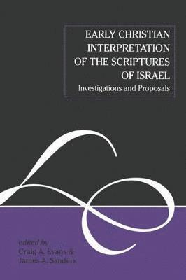 Craig A. Evans, James A. Sanders, James a. Sanders - Early Christian Interpretation of the Scriptures of Israel, Inbunden
