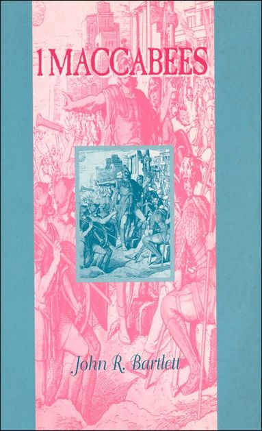 John R. Bartlett - 1 Maccabees, Häftad