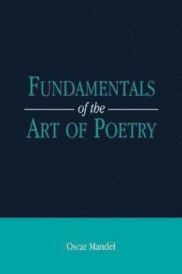 Oscar Mandel - Fundamentals of the Art of Poetry, Häftad